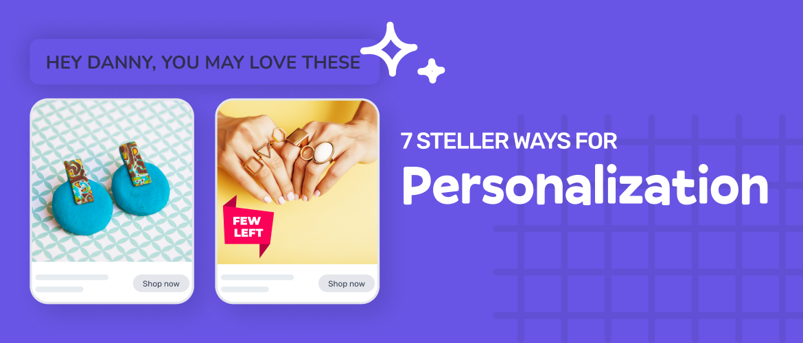 7 Stellar Ways and Benefits of eCommerce Personalization