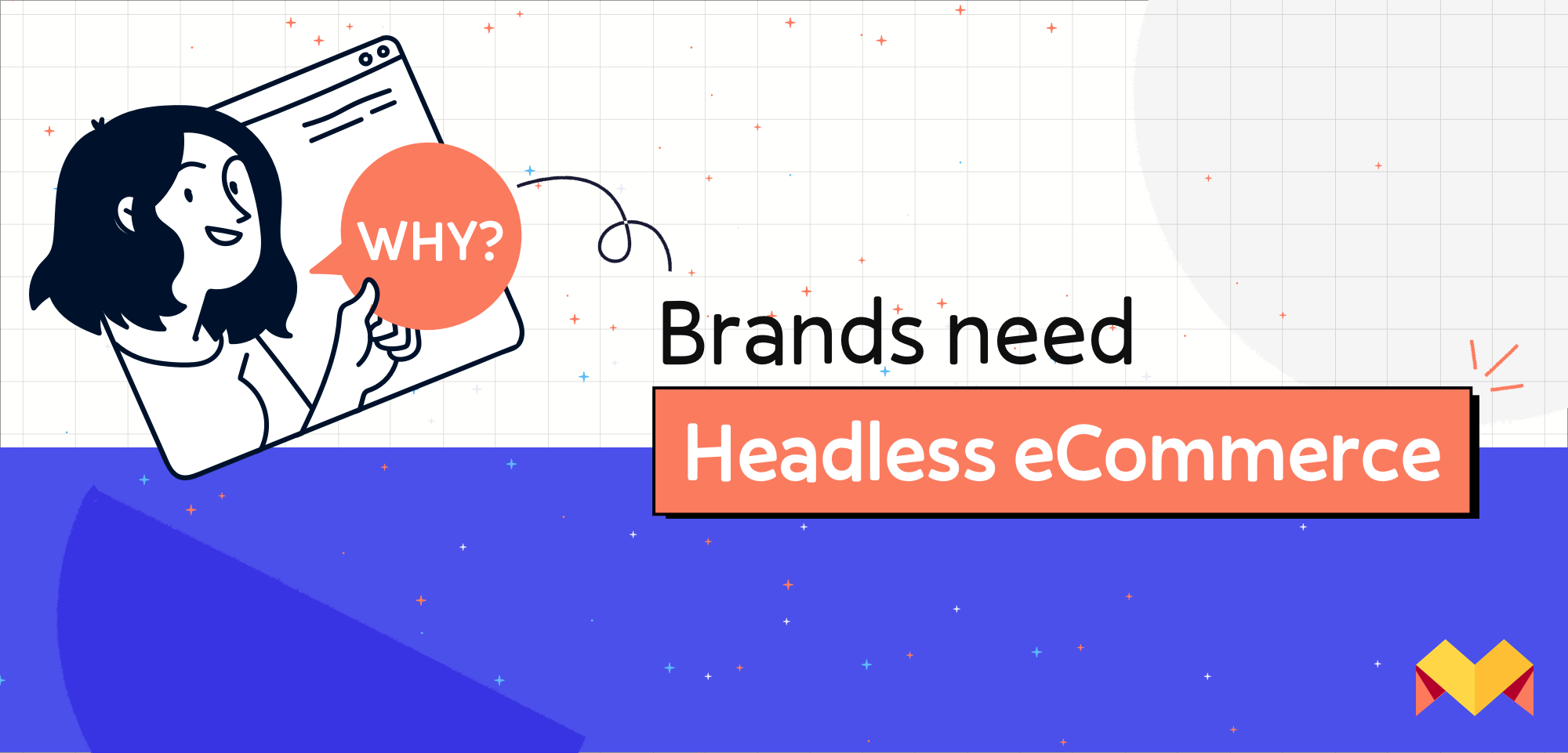 Why your D2C brand needs a Headless Commerce stack?