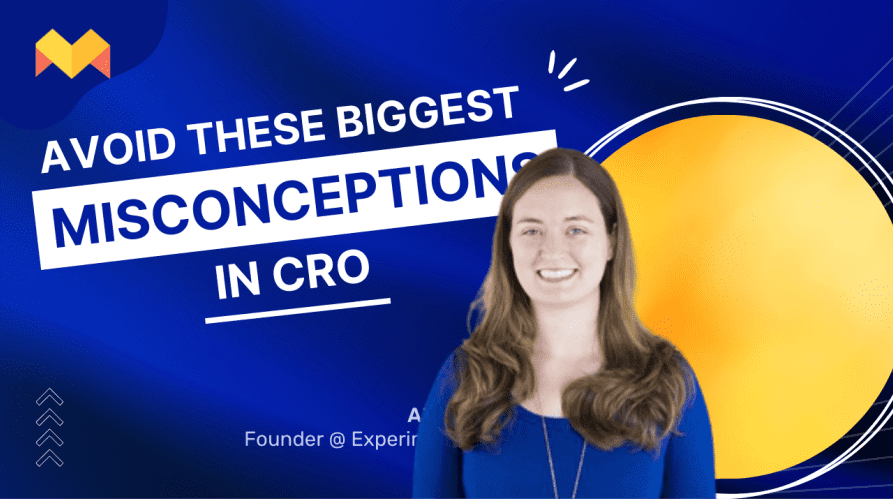 Common Misconceptions to avoid in CRO + Roundup