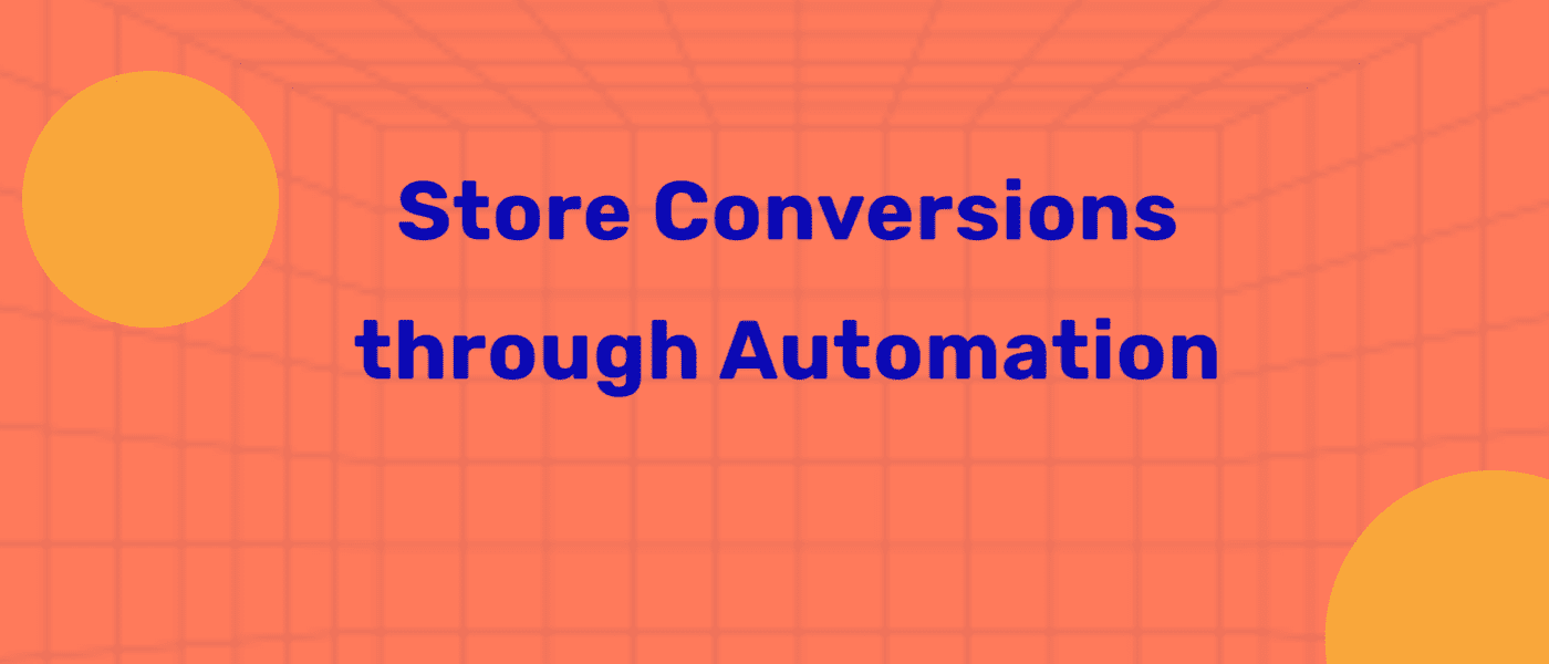 Store Conversions Through Automation
