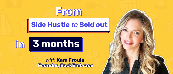 The DTC Growth Stories: Side Hustle To Sold-Out in 3 months with Kara Froula of BackEmbrace