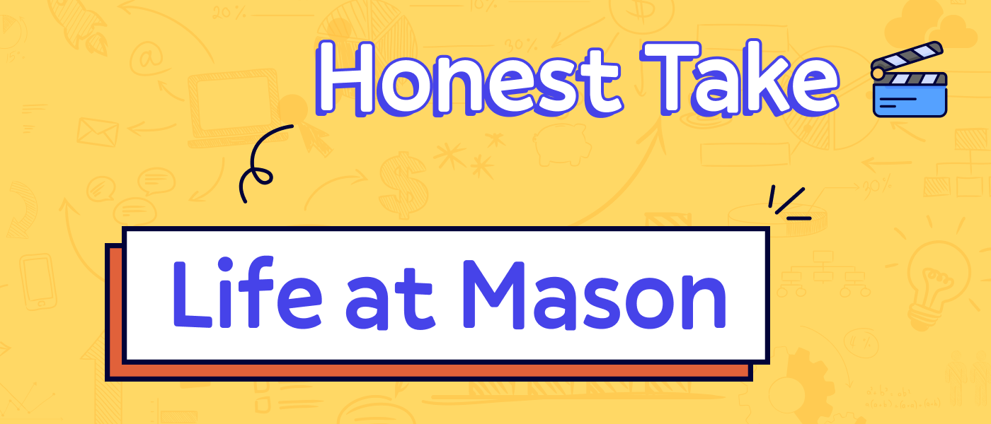 Life At Mason: "2.5 months, & I am nervous…"