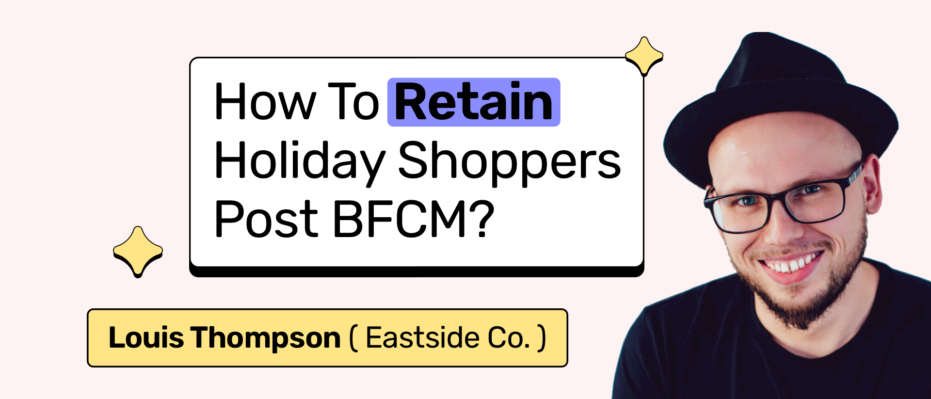 BFCM 2022: Turn BFCM shoppers into repeat buyers with Louis Thompson