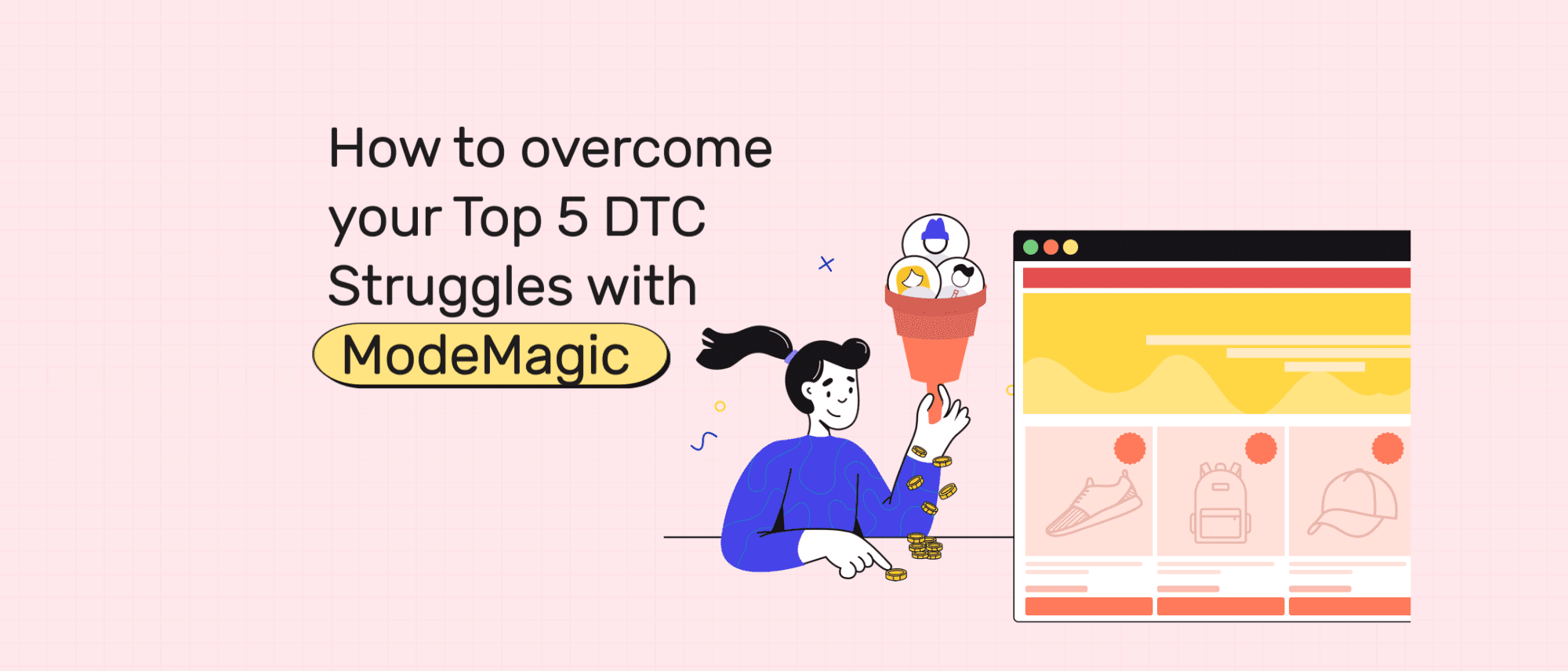 Overcoming Your Top 5 D2C Brand Struggles with ModeMagic