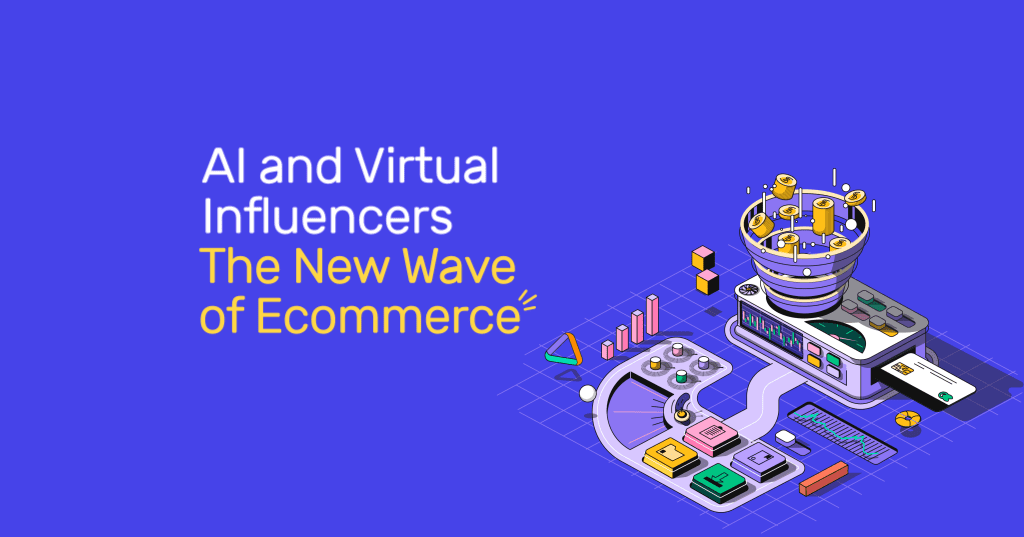 The New Wave of eCommerce: Virtual Influencers and the AI-Powered Growth Engine