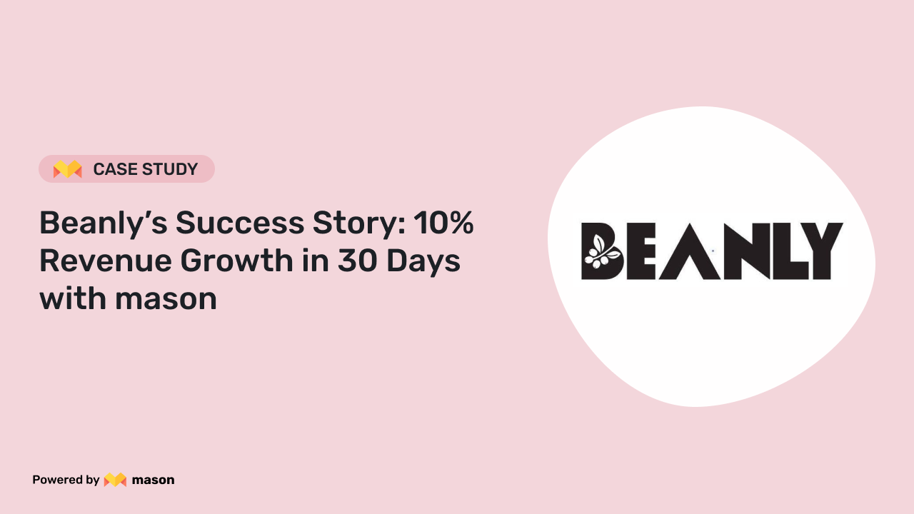 Beanly’s Success Story: 10% Revenue Growth in 30 Days with mason