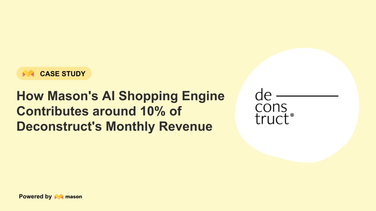 How Mason's AI Shopping Engine Contributes 10% of Deconstruct's Monthly Revenue